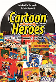 CARTOON HEROES - QUARANT'ANNI DI SIGLE TV