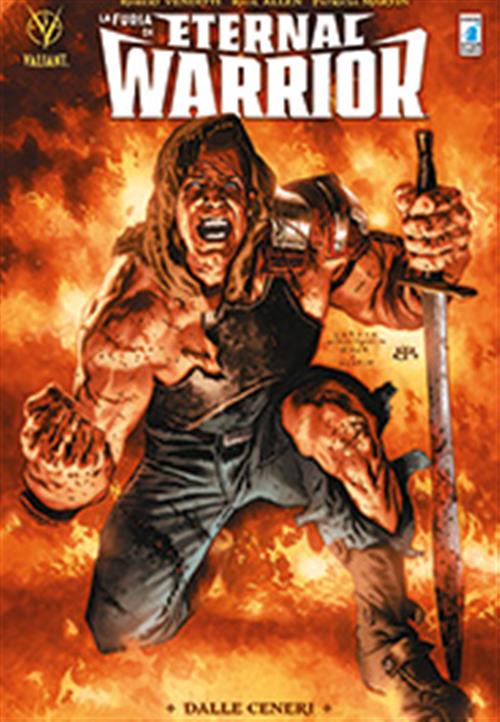 LA FURIA DI ETERNAL WARRIOR 1 - DALLE CENERI