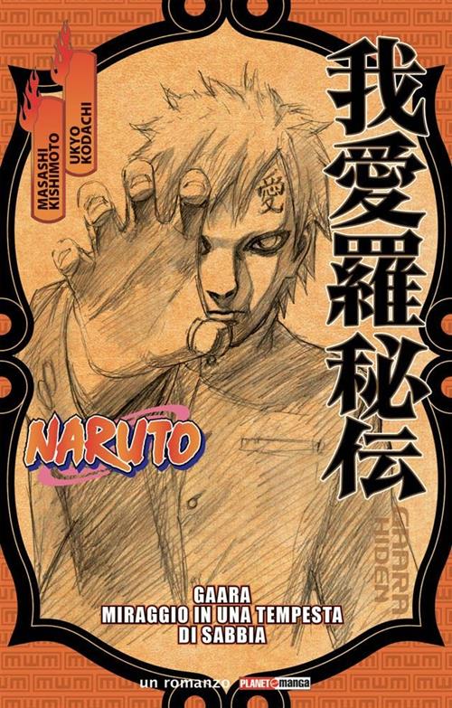 NARUTO ROMANZO - NARUTO GAARA: MIRAGGIO IN UNA TEMPESTA DI SABBIA - PRIMA RISTAMPA