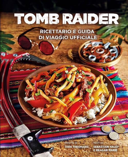 TOMB RAIDER - RICETTARIO E GUIDA DI VIAGGIO UFFICIALE