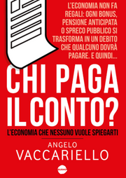 CHI PAGA IL CONTO? - L'ECONOMIA CHE NESSUNO VUOLE SPIEGARTI