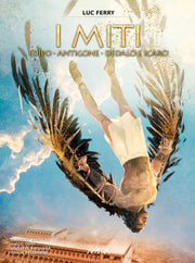I MITI VOL.2 - EDIPO, ANTIGONE, DEDALO E ICARO