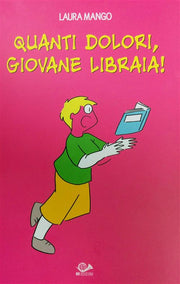 QUANTI DOLORI, GIOVANE LIBRAIA!