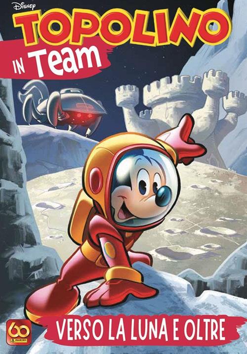 TOPOLINO IN TEAM - VERSO LA LUNA E OLTRE - DISNEY TEAM 91 + GADGET ASTROTOPO