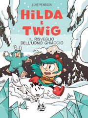 HILDA E TWIG - IL RISVEGLIO DELL'UOMO GHIACCIO