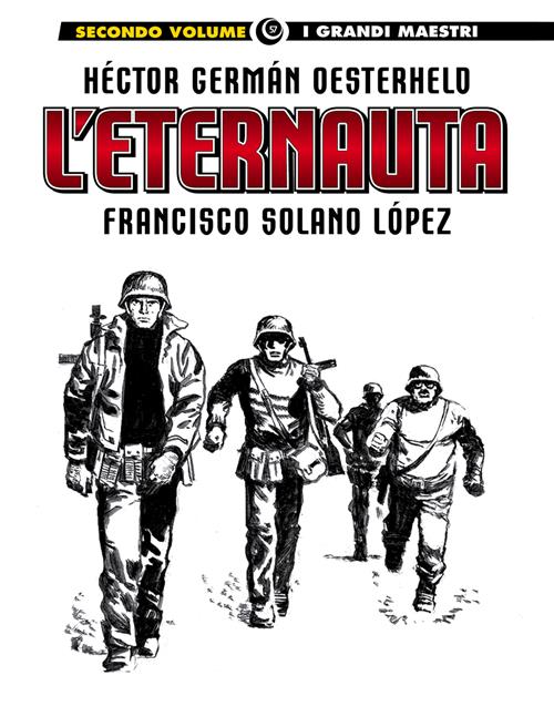 I GRANDI MAESTRI 57: OESTERHELD / SOLANO LOPEZ - L'ETERNAUTA (SECONDA PARTE)