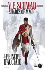 SHADES OF MAGIC 1 - IL PRINCIPE D'ACCIAIO