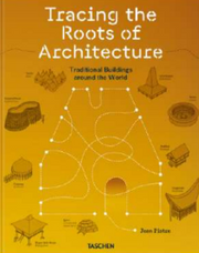 JEAN PISTRE. TRACING THE ROOTS OF ARCHITECTURE. TRADITIONAL BUILDINGS AROUND THE WORLD - ENG