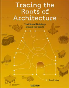 JEAN PISTRE. TRACING THE ROOTS OF ARCHITECTURE. TRADITIONAL BUILDINGS AROUND THE WORLD - ENG