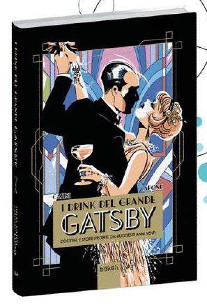 I DRINK DEL GRANDE GATSBY - COCKTAIL E STORIE DAI RUGGENTI ANNI VENTI