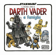 STAR WARS - IL GRANDE LIBRO DI DARTH VADER E FAMIGLIA - L'OMNIBUS