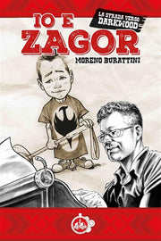 IO E ZAGOR - LA STRADA VERSO DARKWOOD
