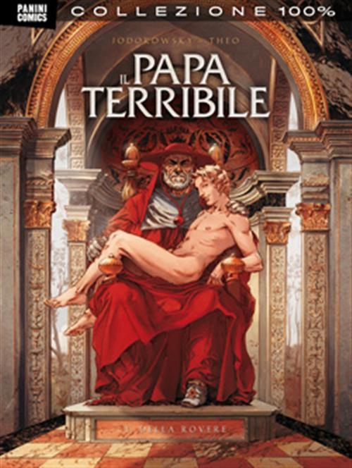 IL PAPA TERRIBILE: VOLUME 1 - LA VERA STORIA DI RODRIGO BORGIA RISTAMPA - 100% PANINI COMICS