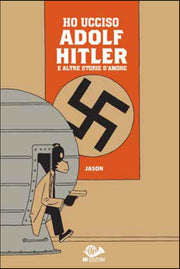 HO UCCISO ADOLF HITLER E ALTRE STORIE D'AMORE