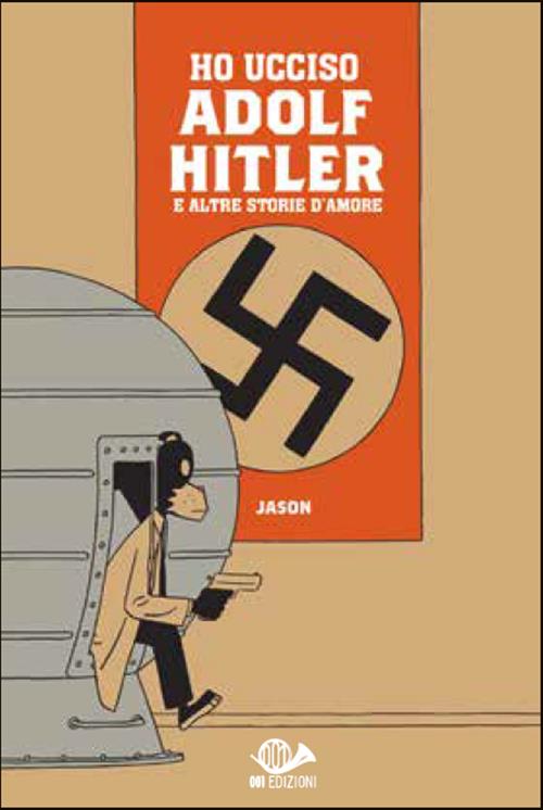 HO UCCISO ADOLF HITLER E ALTRE STORIE D'AMORE