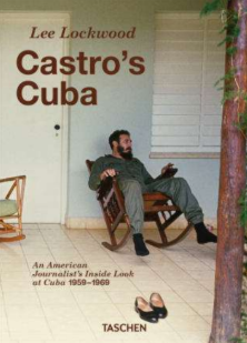 LEE LOCKWOOD. CASTRO'S CUBA. 1959–1969. 45TH ED. - ENG