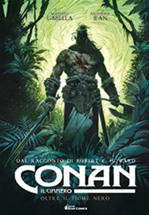 CONAN IL CIMMERO - OLTRE IL FIUME NERO