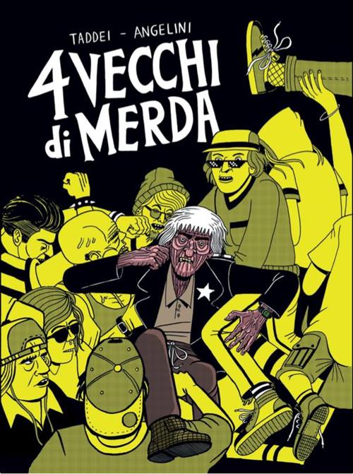 4 VECCHI DI MERDA