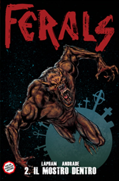 FERALS 2 - IL MOSTRO DENTRO - 100% PANINI COMICS