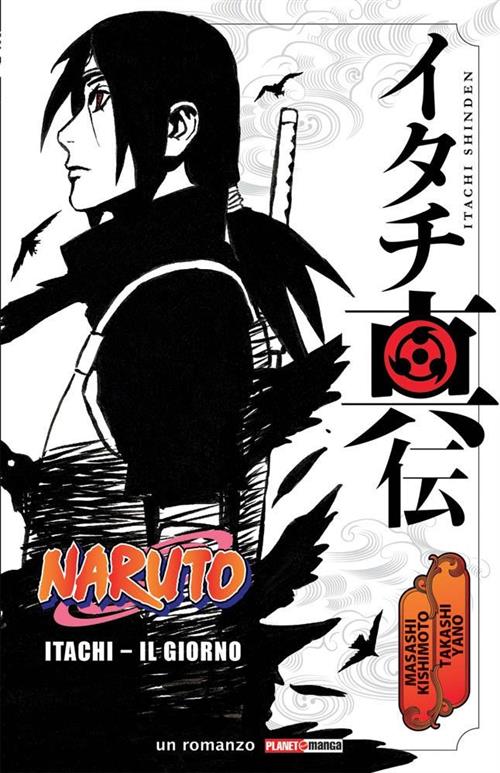 NARUTO ROMANZO - ITACHI - IL GIORNO - SECONDA RISTAMPA