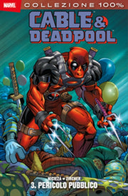 CABLE & DEADPOOL 3 - PERICOLO PUBBLICO - 100% MARVEL