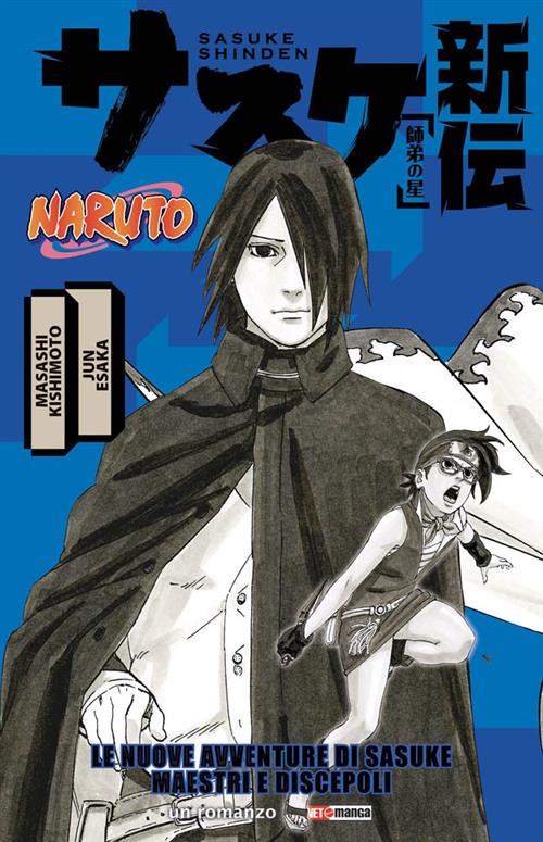 NARUTO ROMANZO - LE NUOVE AVVENTURE DI SASUKE MAESTRI E DISCEPOLI