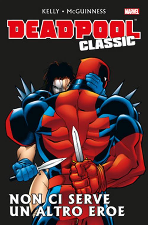 DEADPOOL CLASSIC 3 - NON CI SERVE UN ALTRO EROE - 100% MARVEL BEST