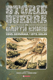 LE STORIE DI GUERRA DI GARTH ENNIS 8 - 1945: GERMANIA / 1973: GOLAN