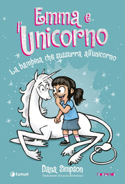 EMMA E L'UNICORNO - LA BAMBINA CHE SUSSURRA ALL'UNICORNO