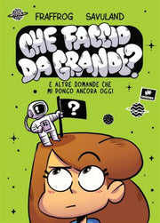 CHE FACCIO DA GRANDE?