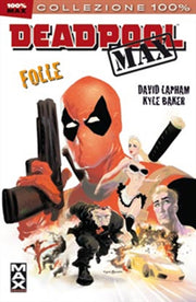 DEADPOOL MAX 1: FOLLE (NUTJOB) - 100% MARVEL MAX