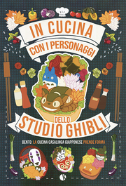 IN CUCINA CON I PERSONAGGI DELLO STUDIO GHIBLI