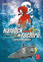 HARLOCK & TOCHIRO - I CAPOLAVORI INEDITI