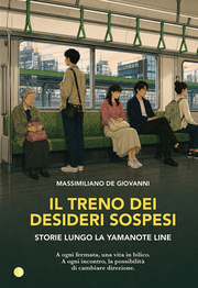 IL TRENO DEI DESIDERI SOSPESI - STORIE LUNGO LA YAMANOTE LINE