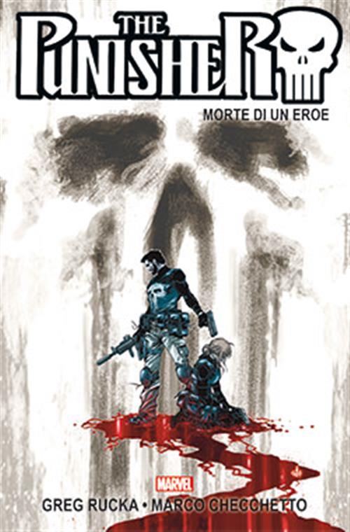 THE PUNISHER DI RUCKA E CHECCHETTO 3 (DI 3) - MORTE DI UN EROE