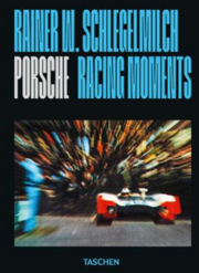 RAINER W. SCHLEGELMILCH. PORSCHE RACING MOMENTS. 45TH ED. - ENG