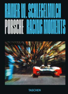 RAINER W. SCHLEGELMILCH. PORSCHE RACING MOMENTS. 45TH ED. - ENG