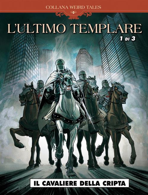 WEIRD TALES 19 - L'ULTIMO TEMPLARE - IL CAVALIERE DELLA CRIPTA