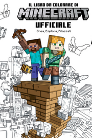 IL LIBRO DA COLORARE DI MINECRAFT - CREA, ESPLORA, RILASSATI