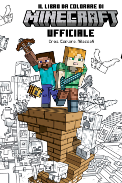 IL LIBRO DA COLORARE DI MINECRAFT - CREA, ESPLORA, RILASSATI