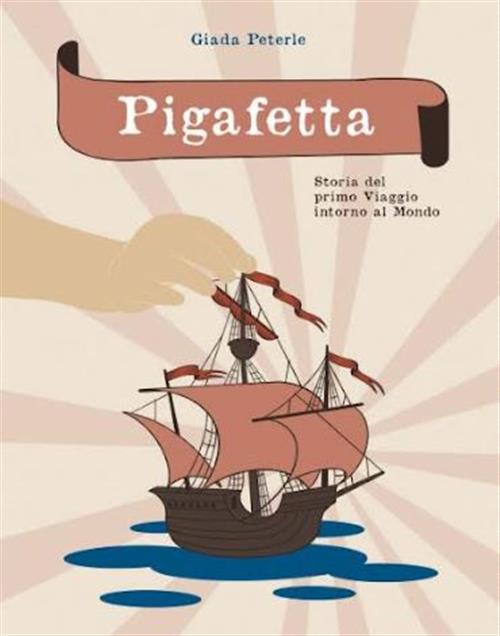 PIGAFETTA. STORIA DI UN VIAGGIO INTORNO AL MONDO