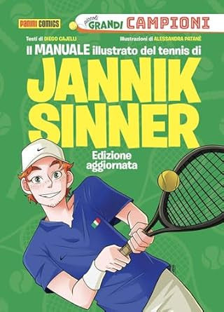 PICCOLI GRANDI CAMPIONI - IL MANUALE ILLUSTRATO DEL TENNIS DI JANNIK SINNER - NUOVA EDIZIONE