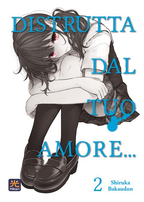 DISTRUTTA DAL TUO AMORE... 2