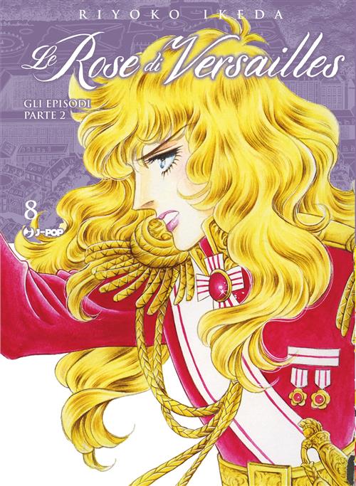 LADY OSCAR COLLECTION - LE ROSE DI VERSAILLES 8 - ENCORE: EPISODI PARTE II