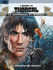 I MONDI DI THORGAL: LA GIOVINEZZA DI THORGAL 3 - IL DRAKKAR DEI GHIACCI - 100% PANINI COMICS