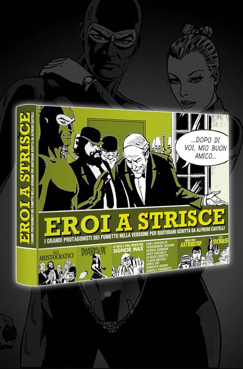 EROI A STRISCE - I GRANDI PROTAGONISTI DEL FUMETTO NELLA VERSIONE PER QUOTIDIANI SCRITTA DA ALFREDO CASTELLI