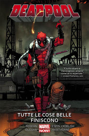 DEADPOOL VOLUME 8 - TUTTE LE COSE BELLE FINISCONO
