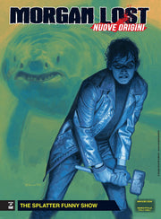 MORGAN LOST GRIND NOVELS VOL.5 - NUOVE ORIGINI - THE SPLATTER FUNNY SHOW