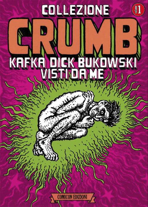 COLLEZIONE CRUMB 1 - KAFKA, DICK E BUKOWSKI VISTI DA ME