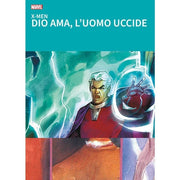 X-MEN: DIO AMA, L'UOMO UCCIDE - VERSIONE ESTESA - GRANDI TESORI MARVEL